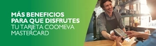 Más beneficios para que disfrutes tu Tarjeta Coomeva Mastercard