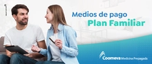 Conoce nuestros medios de pago: Plan Familiar