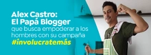 Alex Castro: El Papá Blogger 