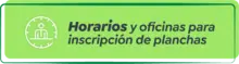 Horarios y oficinas para inscripción de planchas