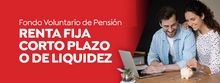  FONDO VOLUNTARIO DE PENSIÓN RENTA FIJA CORTO PLAZO O DE LIQUIDEZ