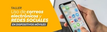 Taller Uso de correos electrónicos y redes sociales en dispositivos móviles