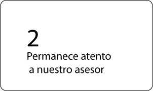 2 -Permanece atento- a nuestro asesor 