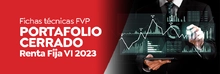 Fichas técnicas FVP Portafolio Cerrado Renta Fija VI 2023