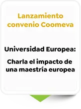 Lanzamiento convenio Coomeva - Universidad Europea Charla el impacto de una maestría europea