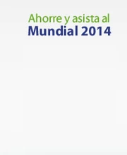 Ahorre y asista al Mundial 2014